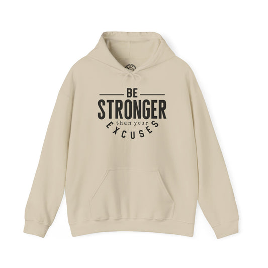 Be Stronger Than Your Excuses - Hoodie