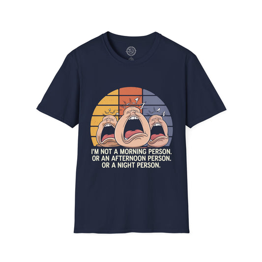 Not a Morning Person at all- T-Shirt