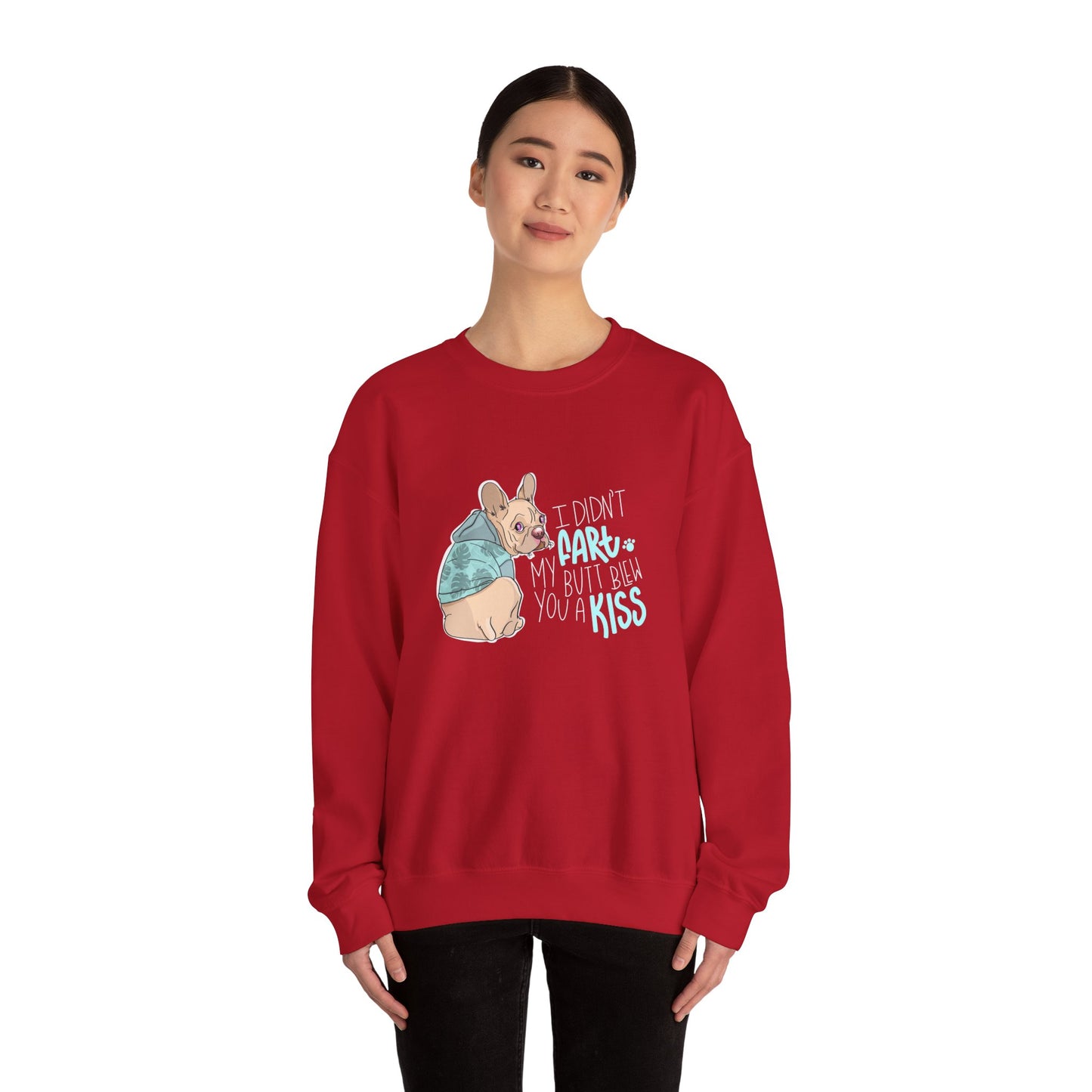 I didn't FART I blew you a KISS - Sweatshirt