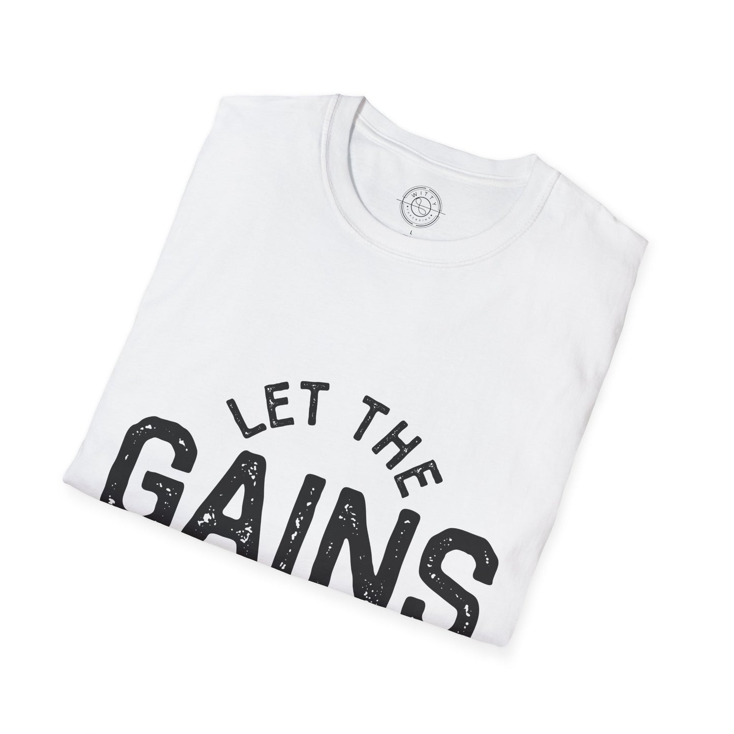 Let the GAINs BEGIN - T-Shirt