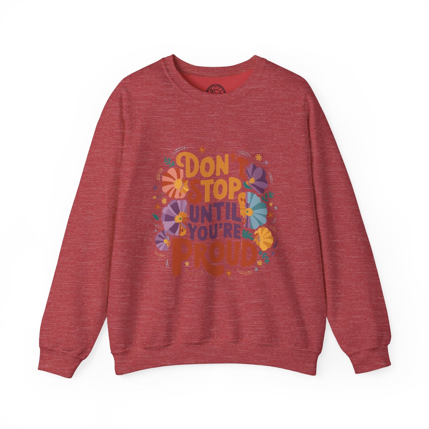 Don't Stop Until You're Proud - Sweatshirt