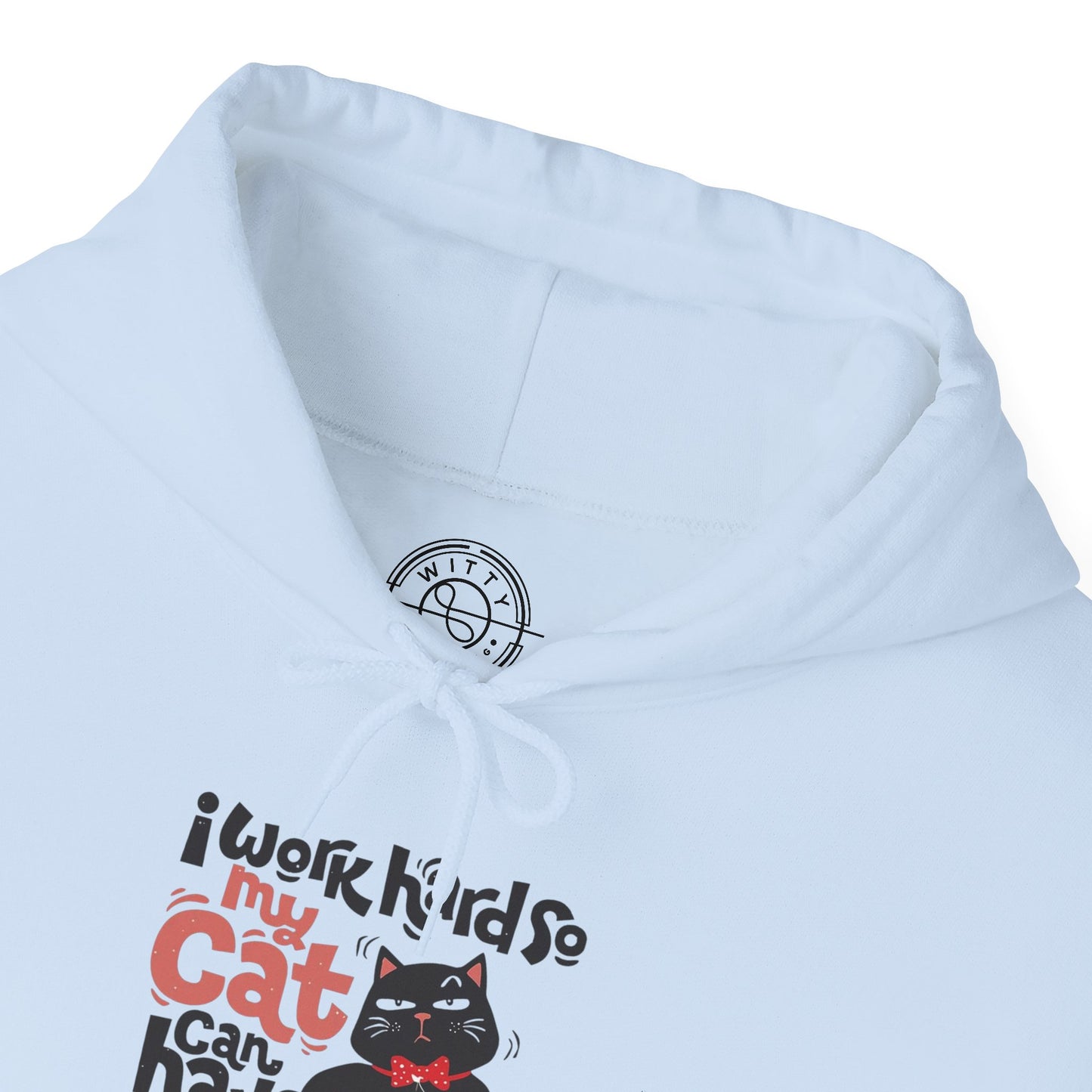 I work hard so my CAT can have a BETTER LIFE - Hoodie