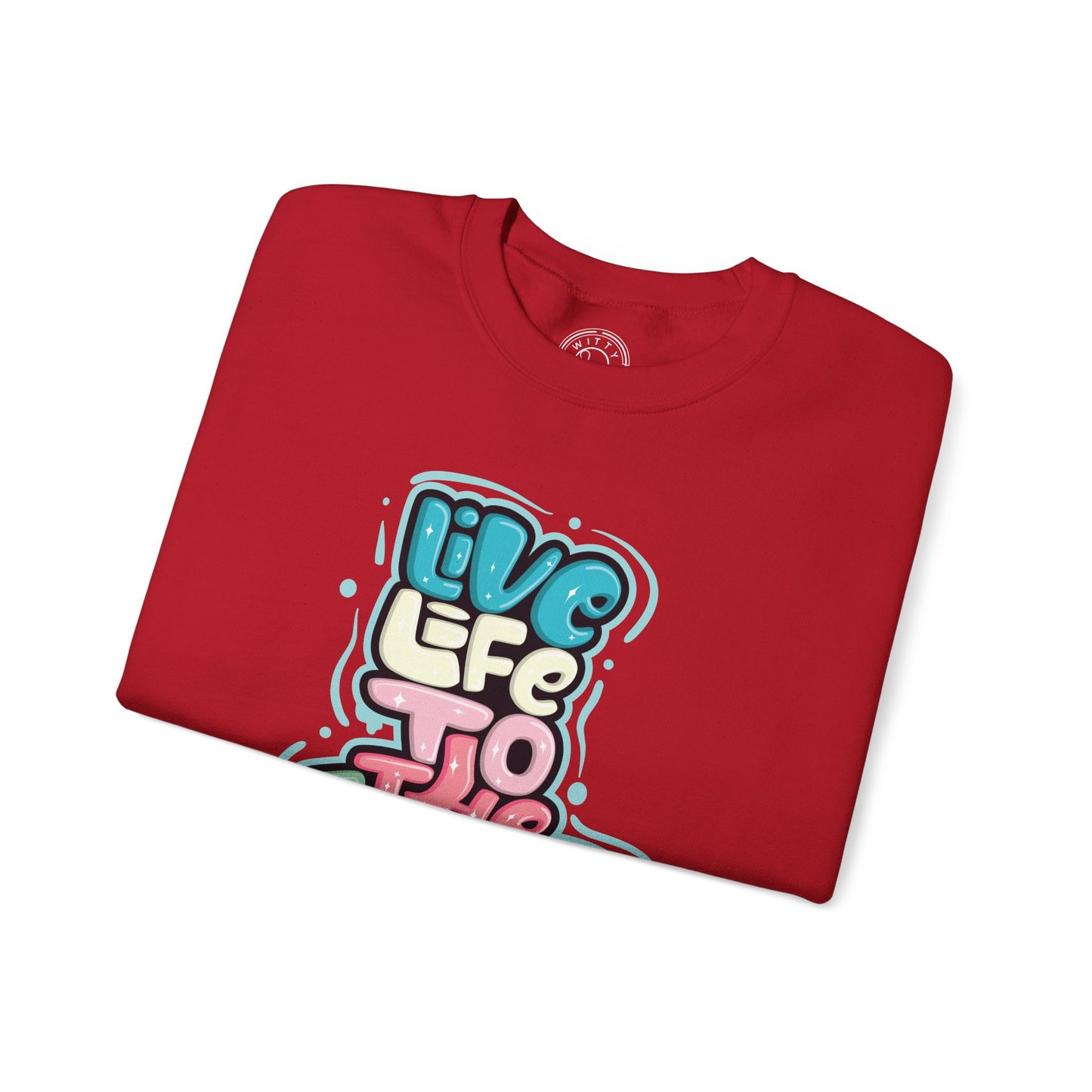 Live Life to the Fullest - Sweatshirt