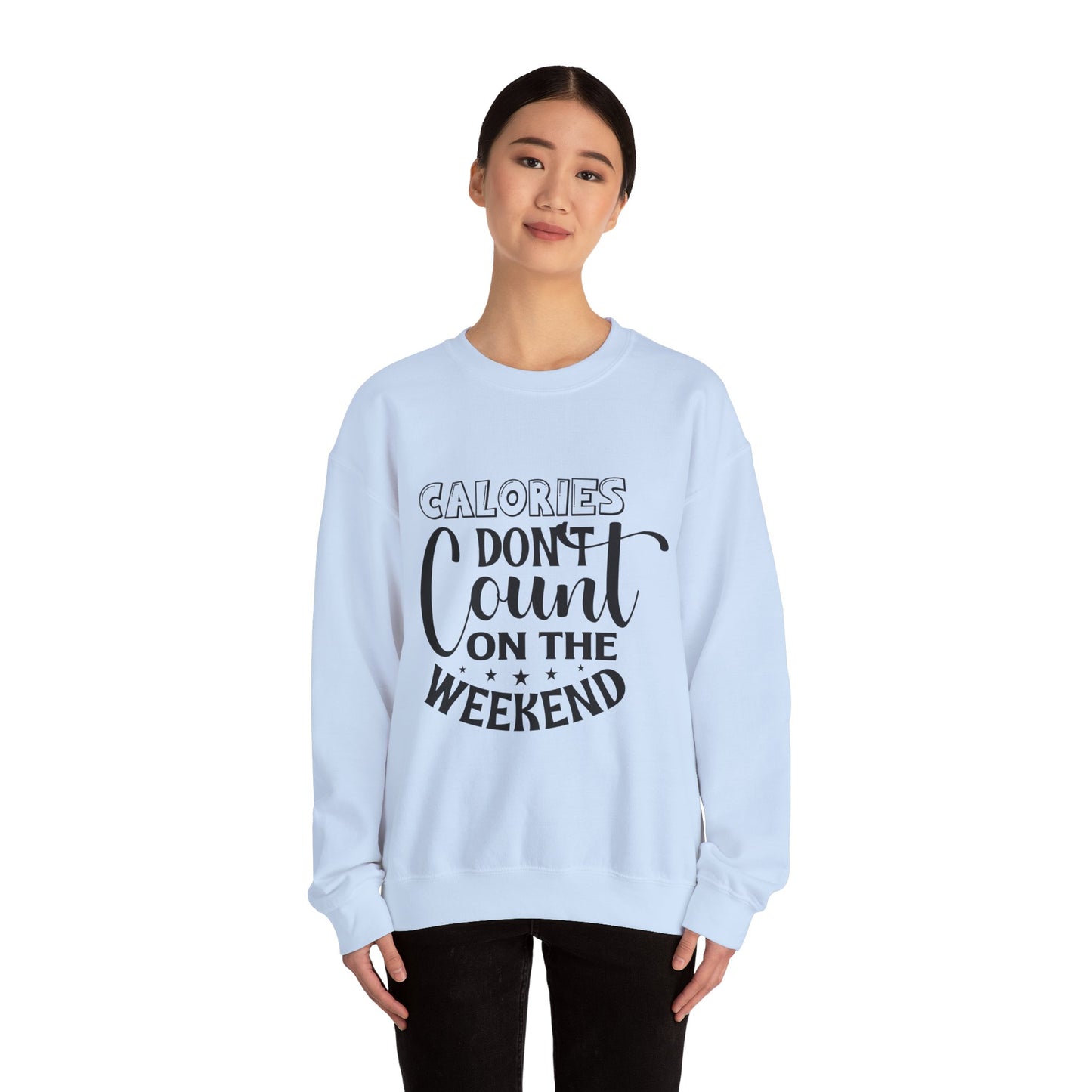 Calories Don't Count On The Weekend - Sweatshirt