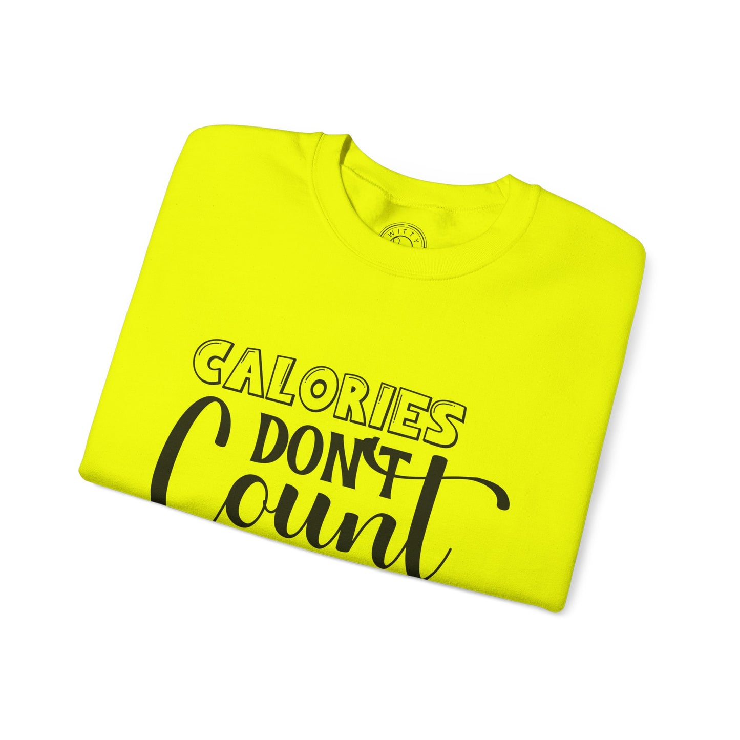 Calories Don't Count On The Weekend - Sweatshirt