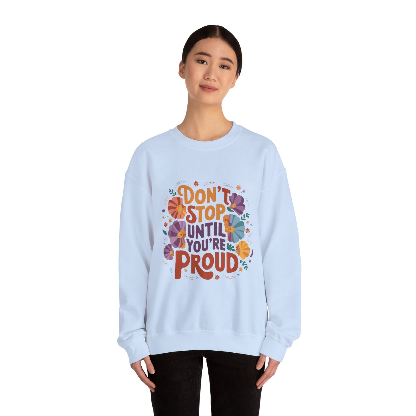 Don't Stop Until You're Proud - Sweatshirt