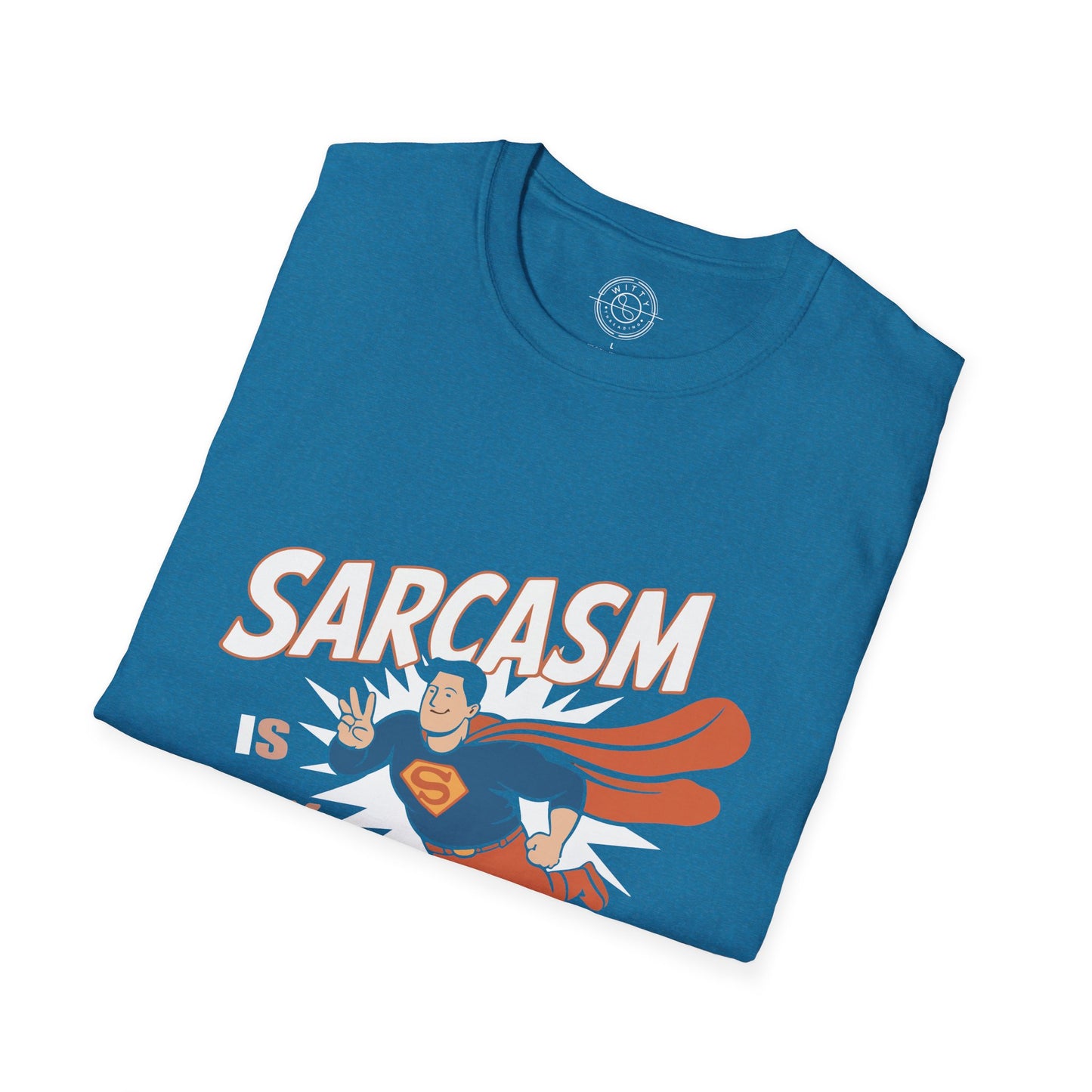 Sarcasm is my Superpower - T-Shirt