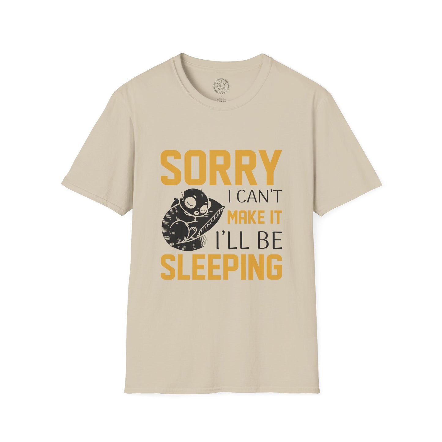 Sorry I Can't Make it - T-Shirt