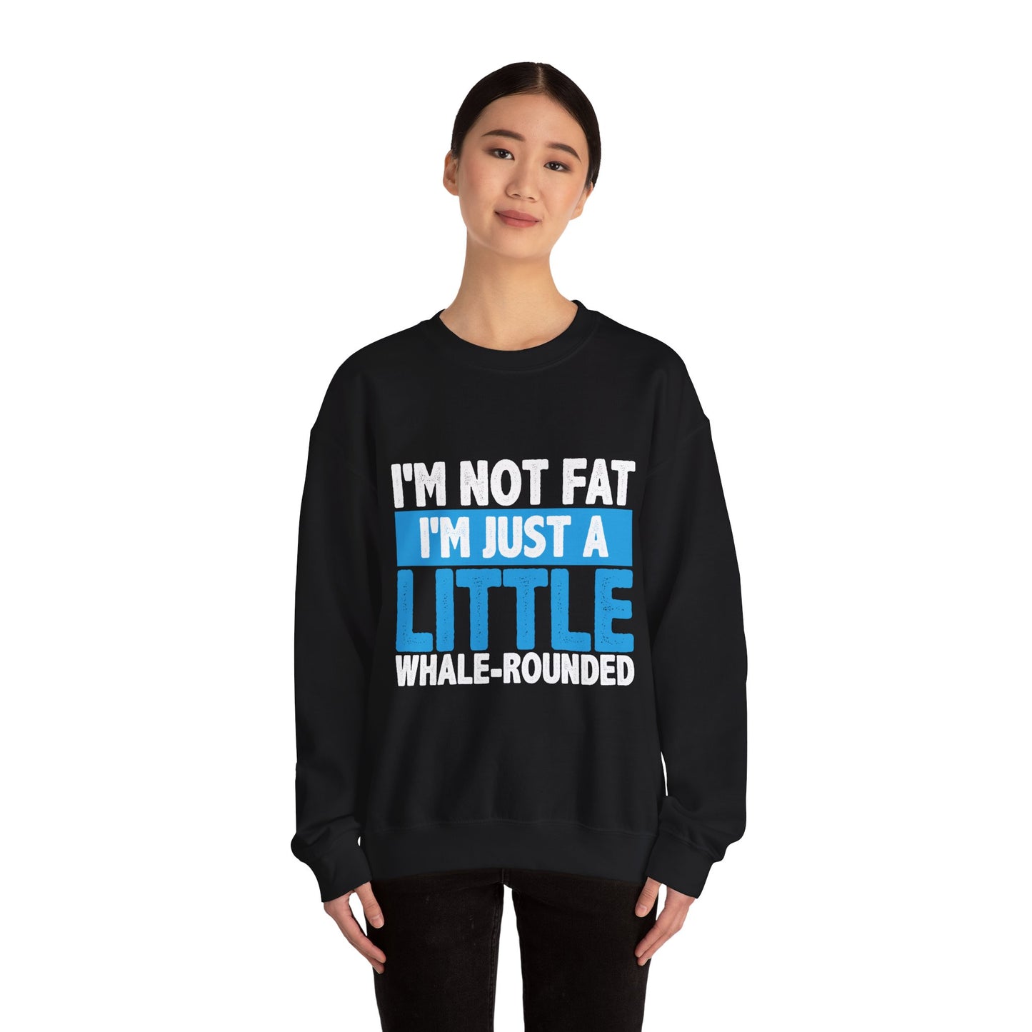 I'm Not Fat - Sweatshirt