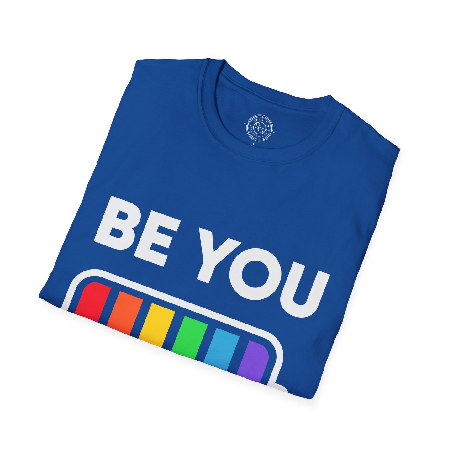 Be You - T-Shirt