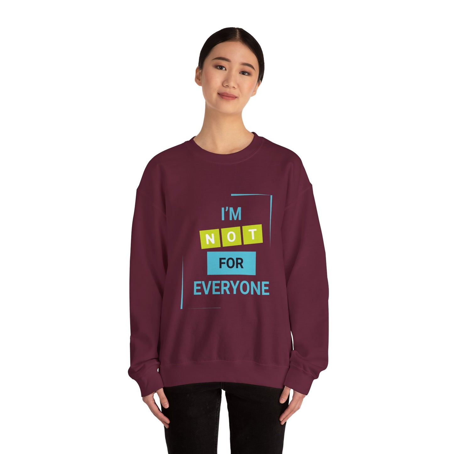 I'm not for Everyone - Sweatshirt