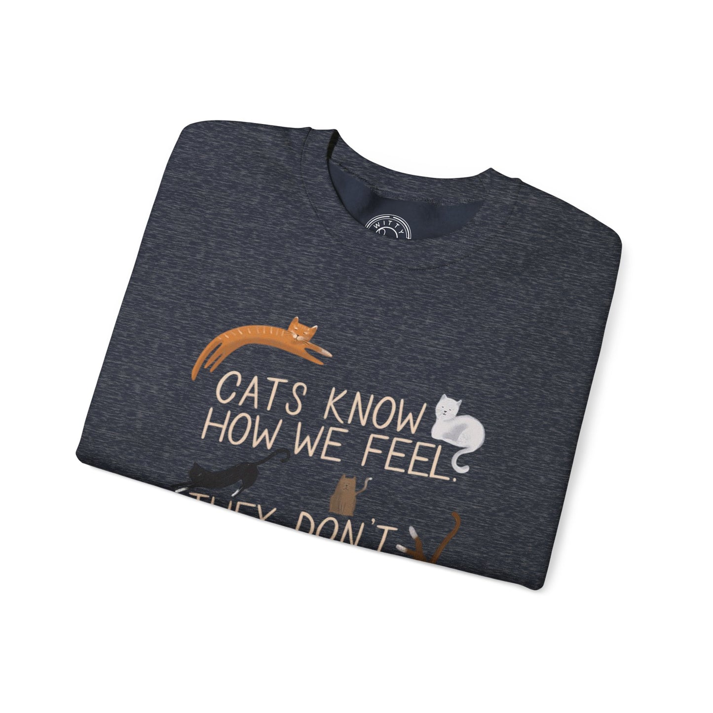 Cats Know How We Feel - Sweatshirt