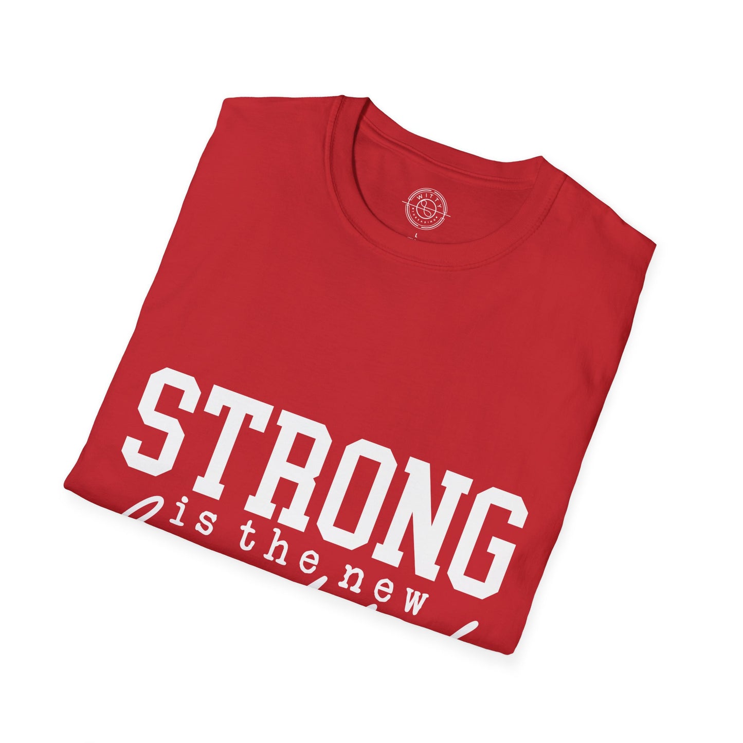 Strong is the new BEAUTIFUL - T-Shirt