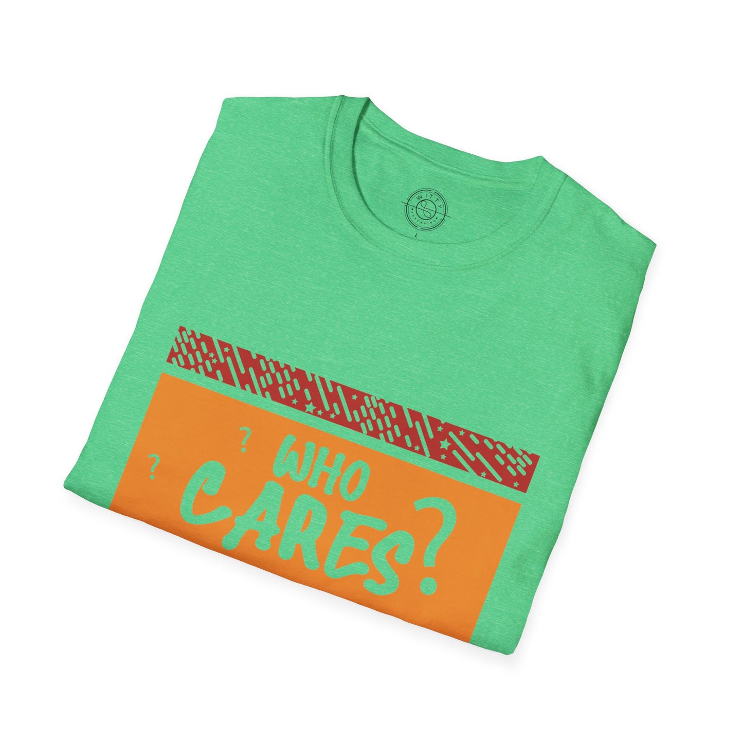 Who Cares - T-Shirt