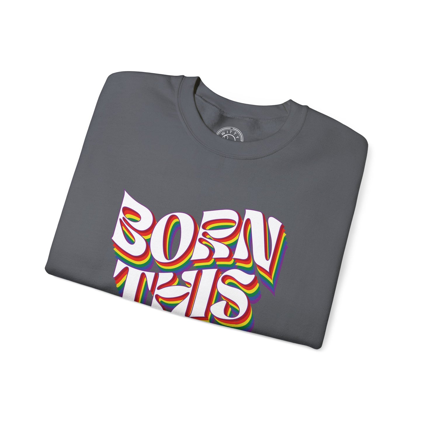 Born This Way - Sweatshirt