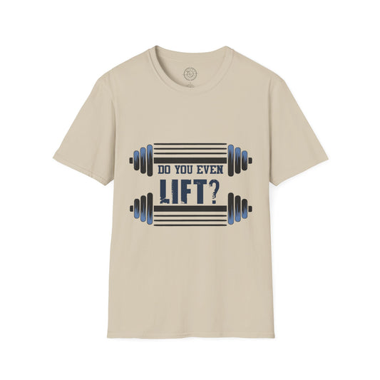 Do you even LIFT? - T-Shirt