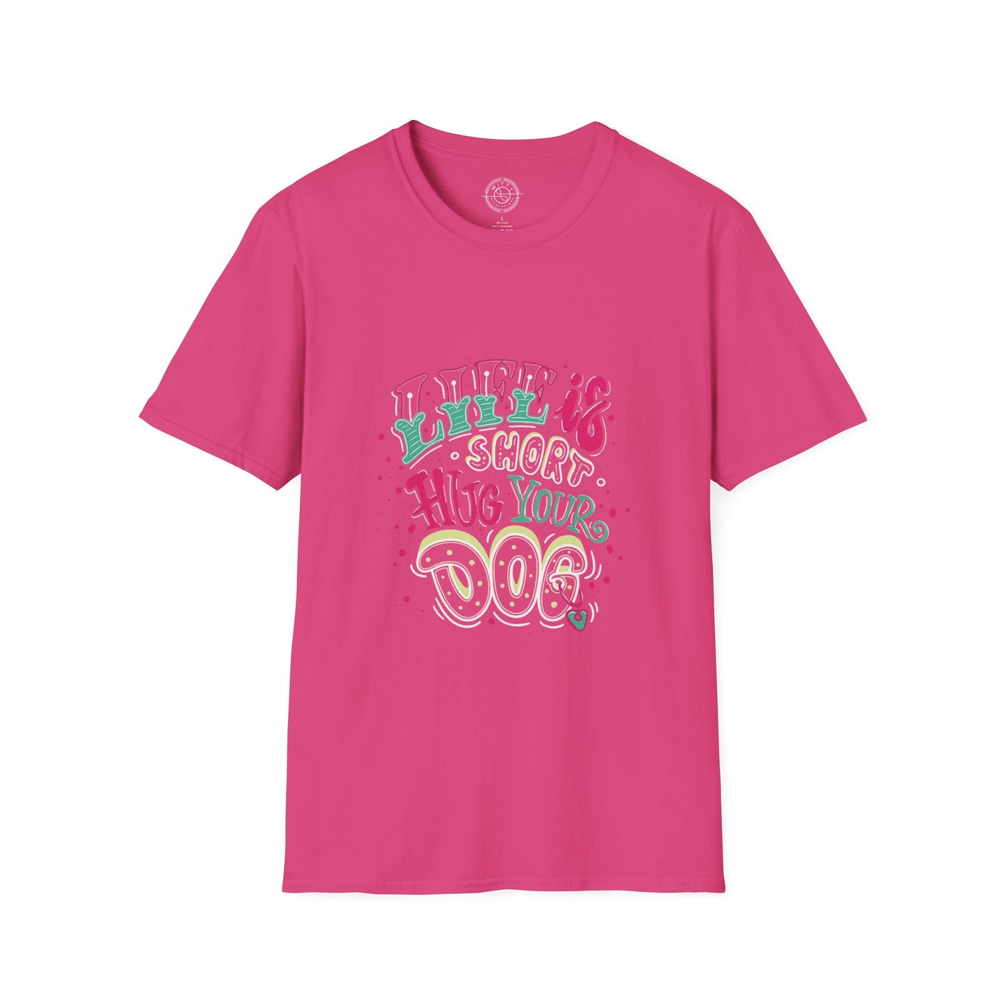 Life is short Hug your DOG - T-Shirt