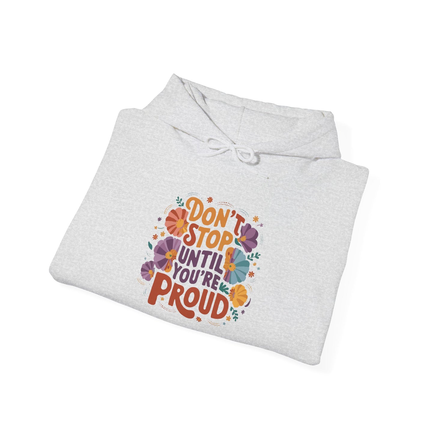 Don't Stop Until You're Proud - Hoodie