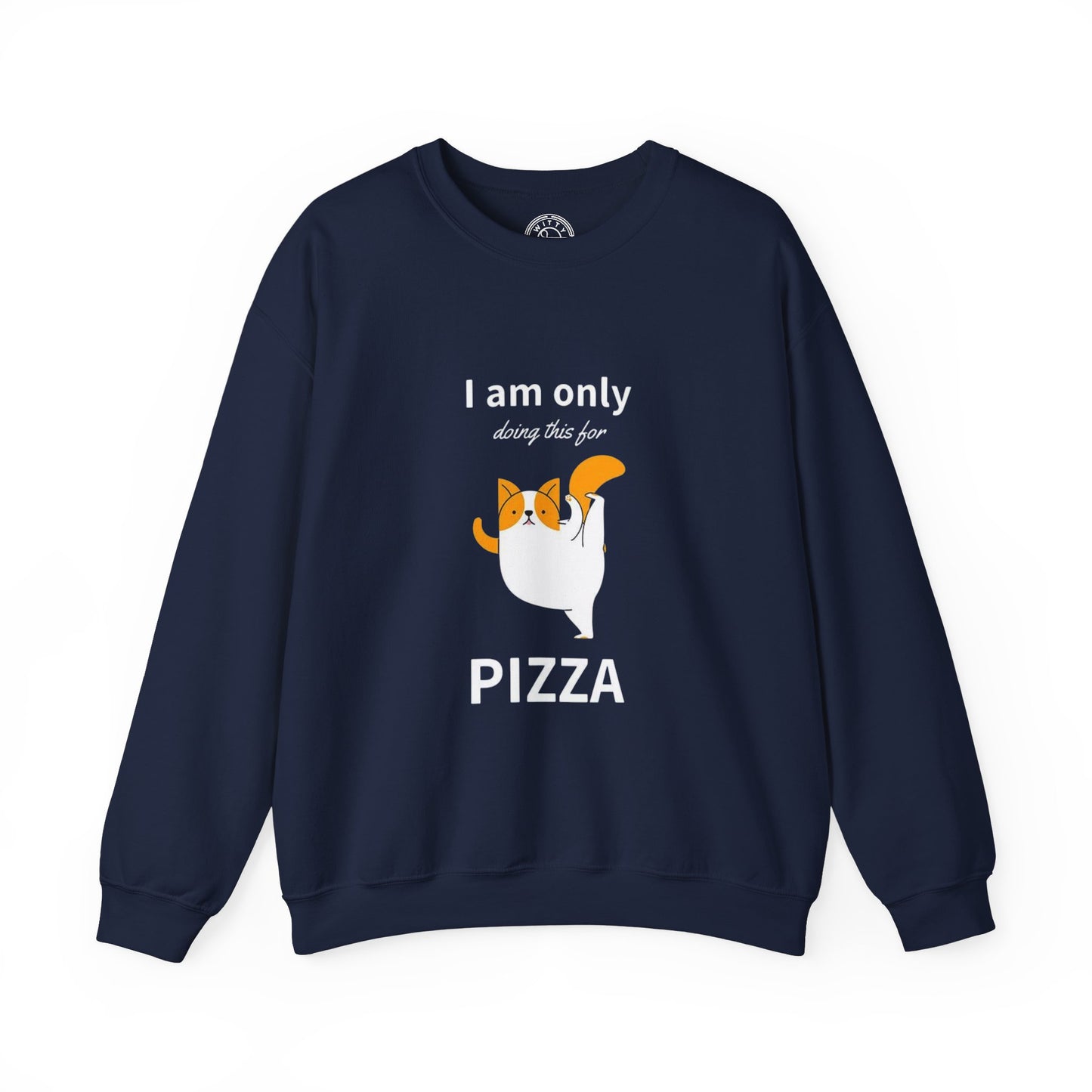 I'm only doing this for a PIZZA - Sweatshirt