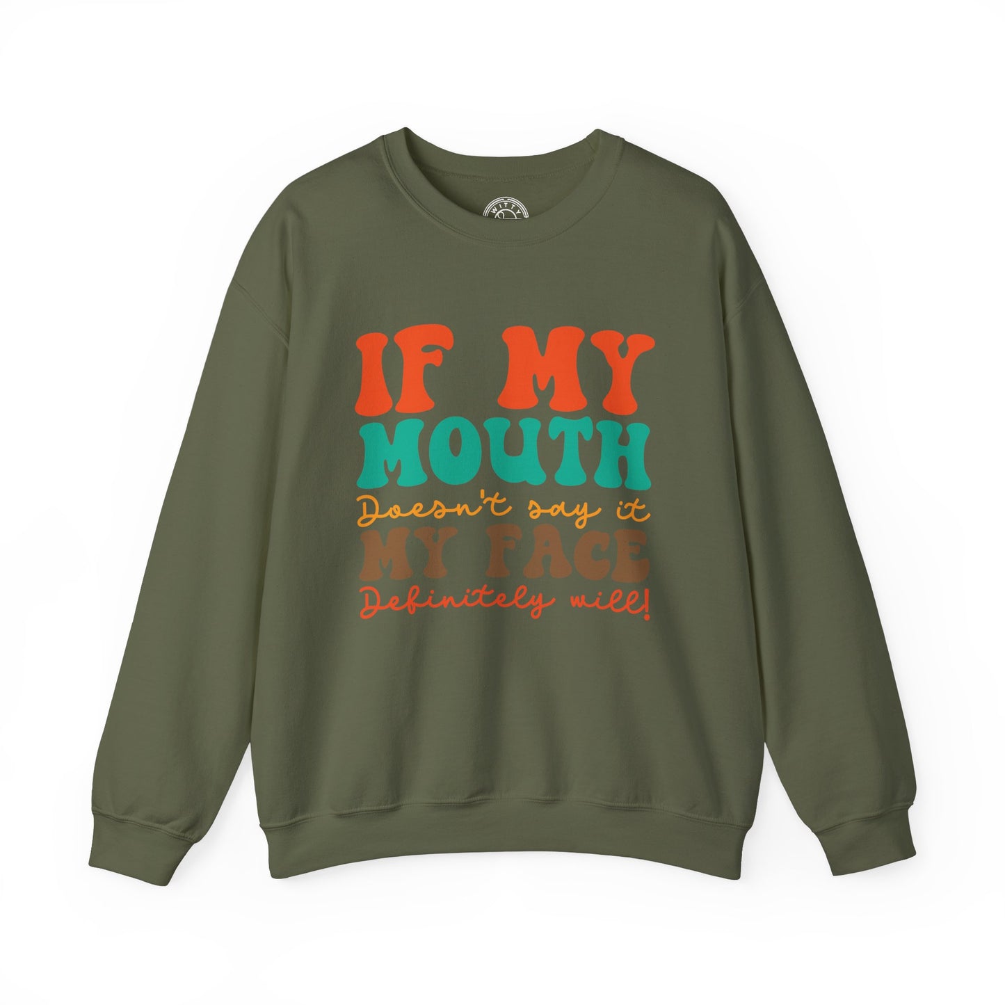 My Face Will Say It - Sweatshirt