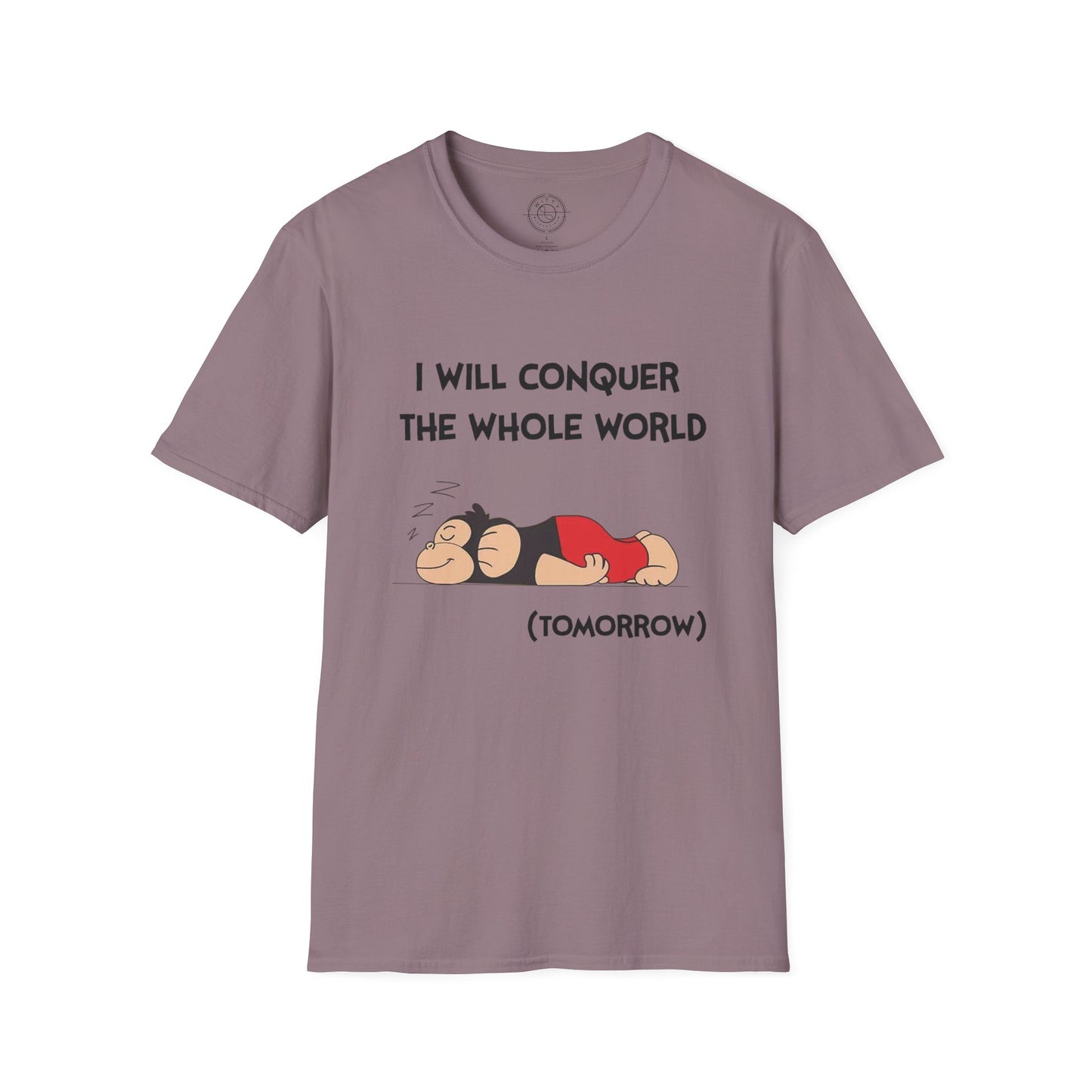 I'll Conquer The Whole World Tomorrow - T-Shirt