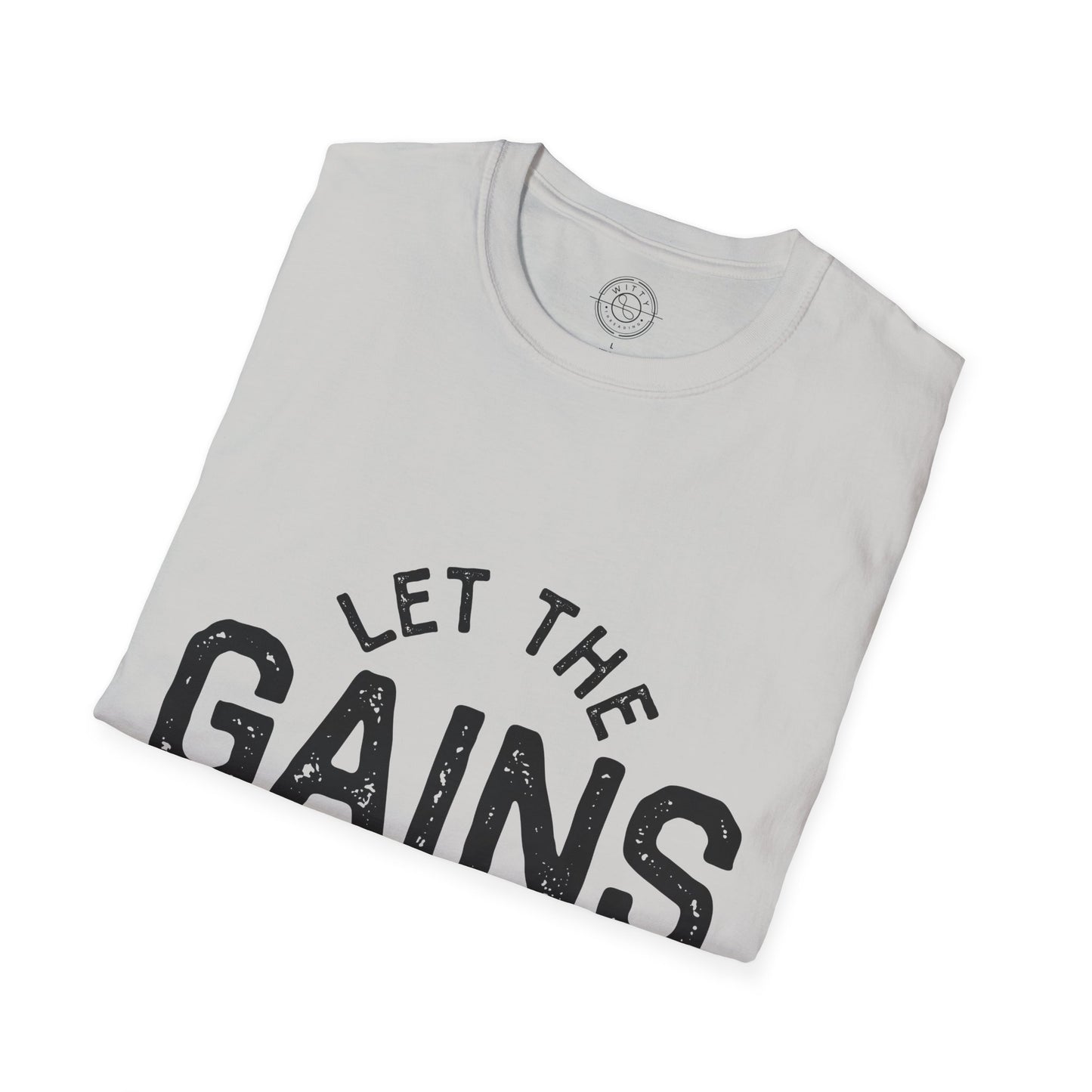 Let the GAINs BEGIN - T-Shirt