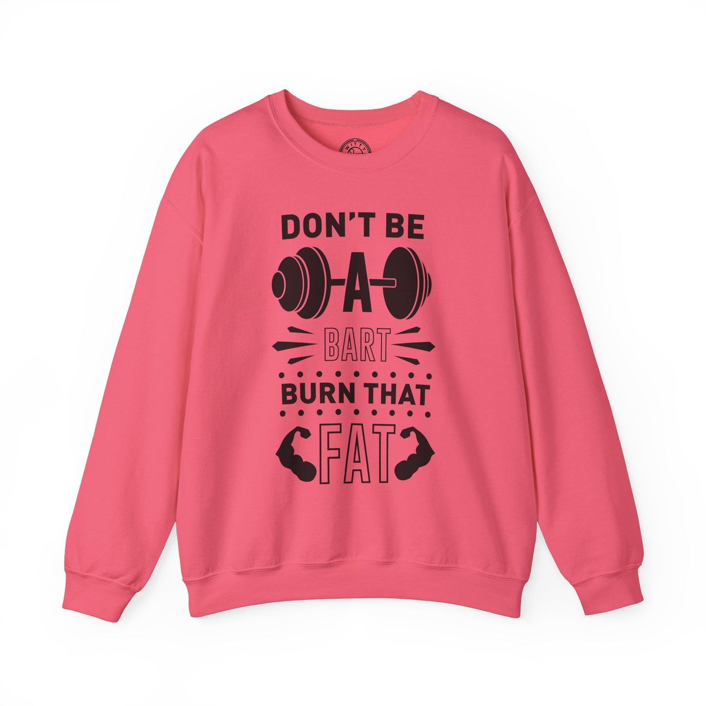 Don't be a BART burn that FAT - Sweatshirt