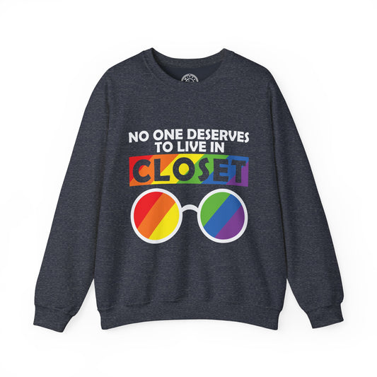 No one deserves to live in closet - Sweatshirt