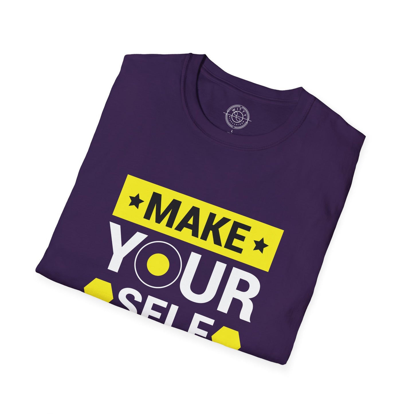 Make Yourself Proud - T-Shirt