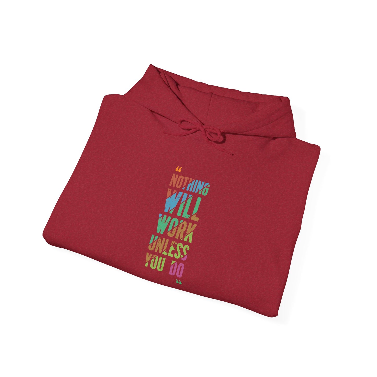Nothing Will Work Unless You Do - Hoodie