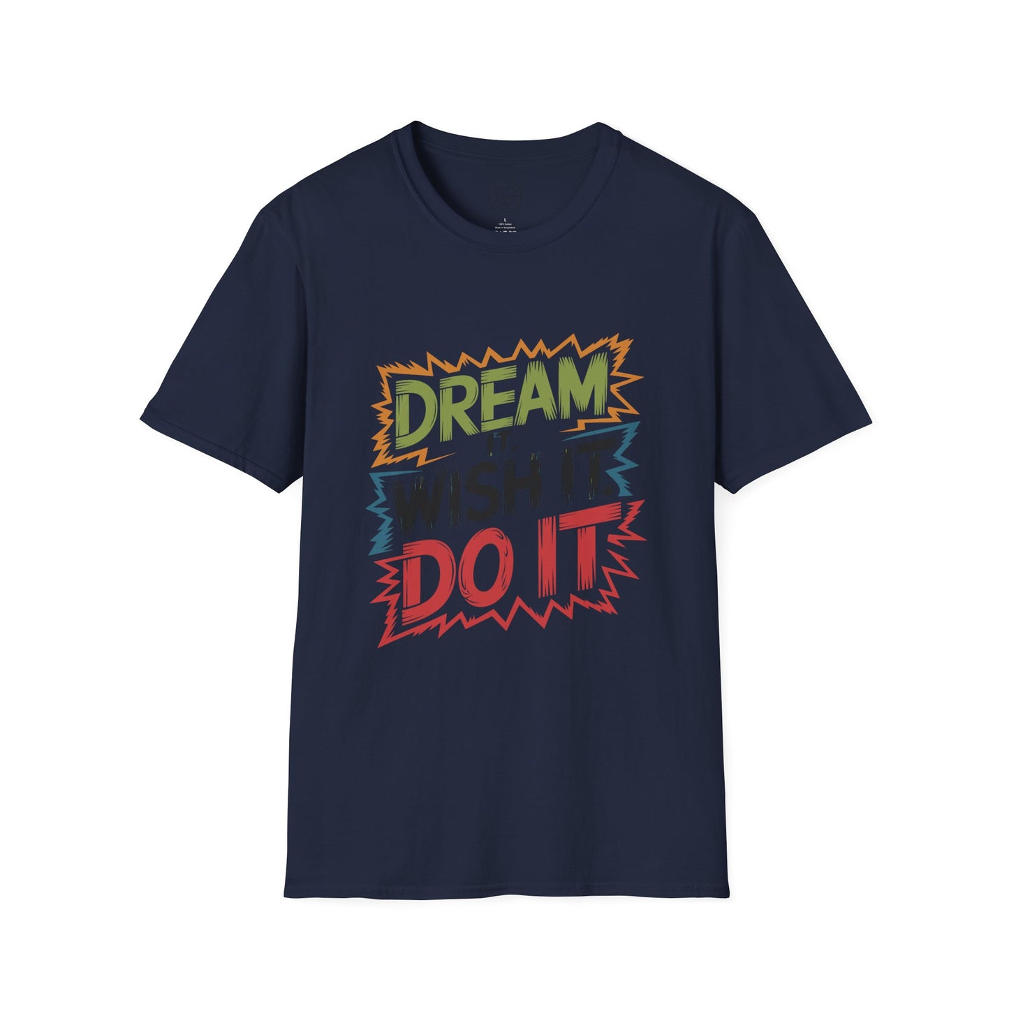 Dream it Wish it Do it - T-Shirt