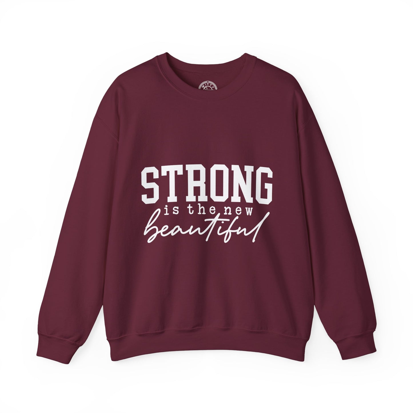 Strong is the new BEAUTIFUL - Sweatshirt
