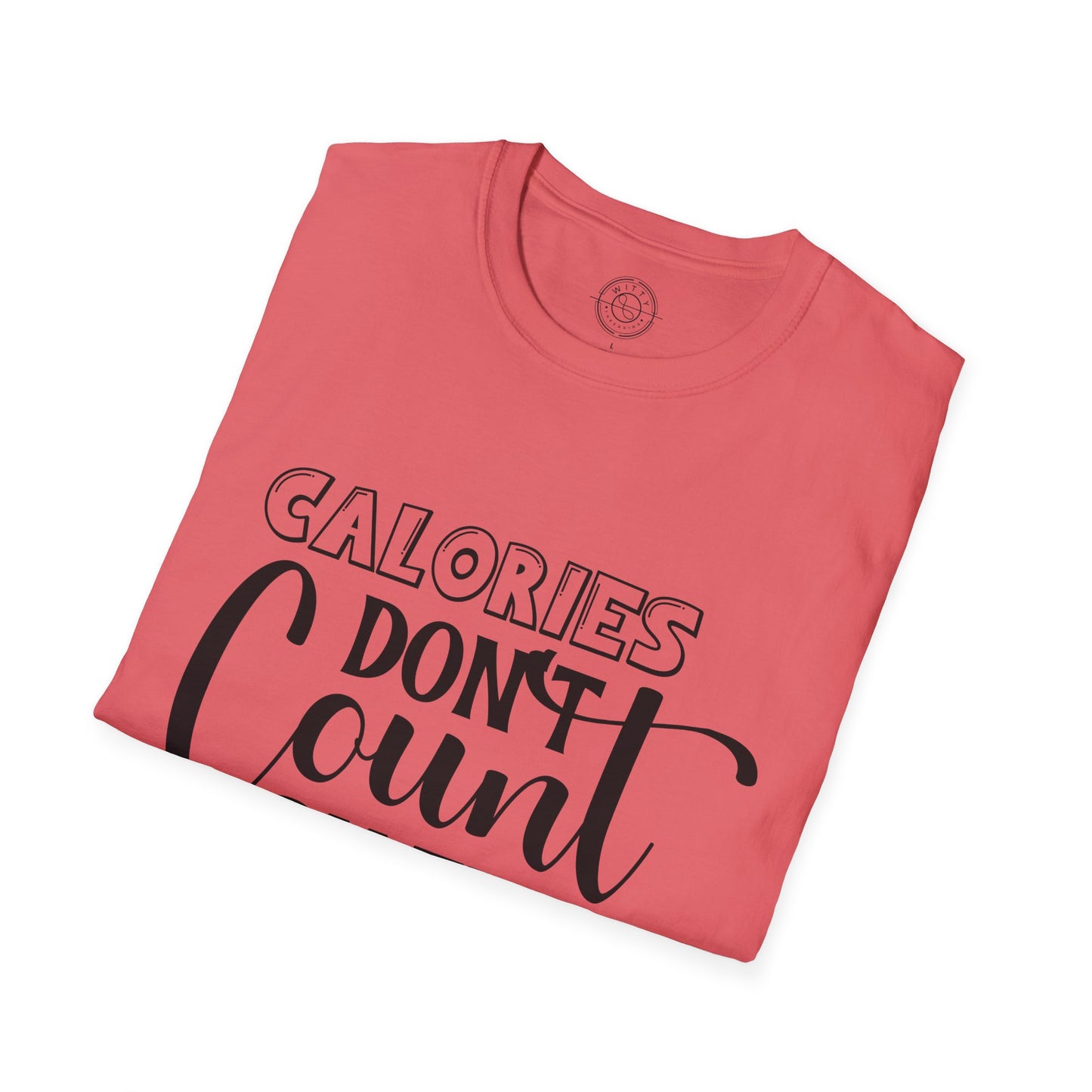 Calories Don't Count On The Weekend - T-Shirt