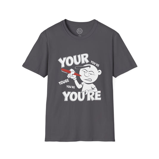 You're Vs Your- T-Shirt