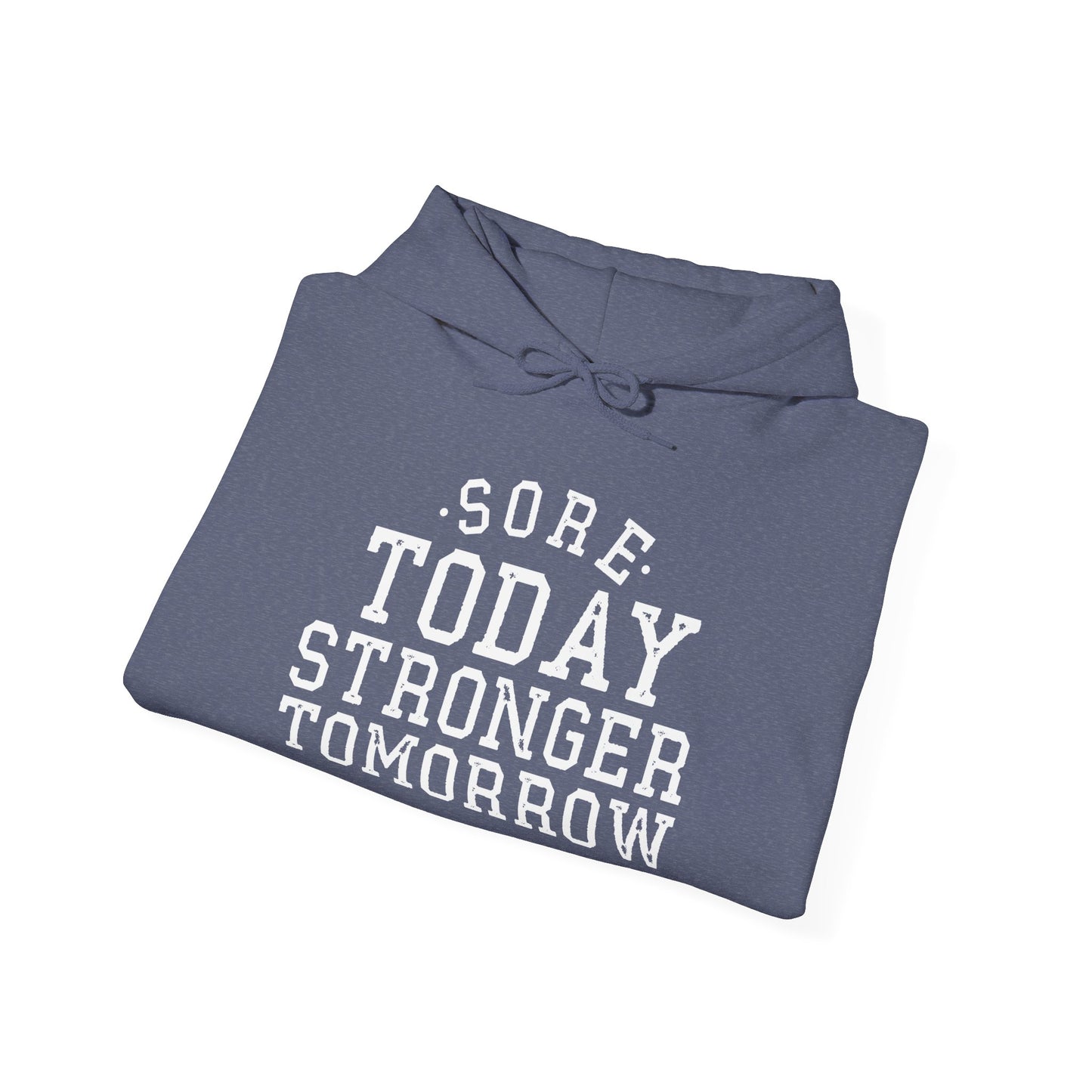 Sore Today Stronger Tomorrow - Hoodie