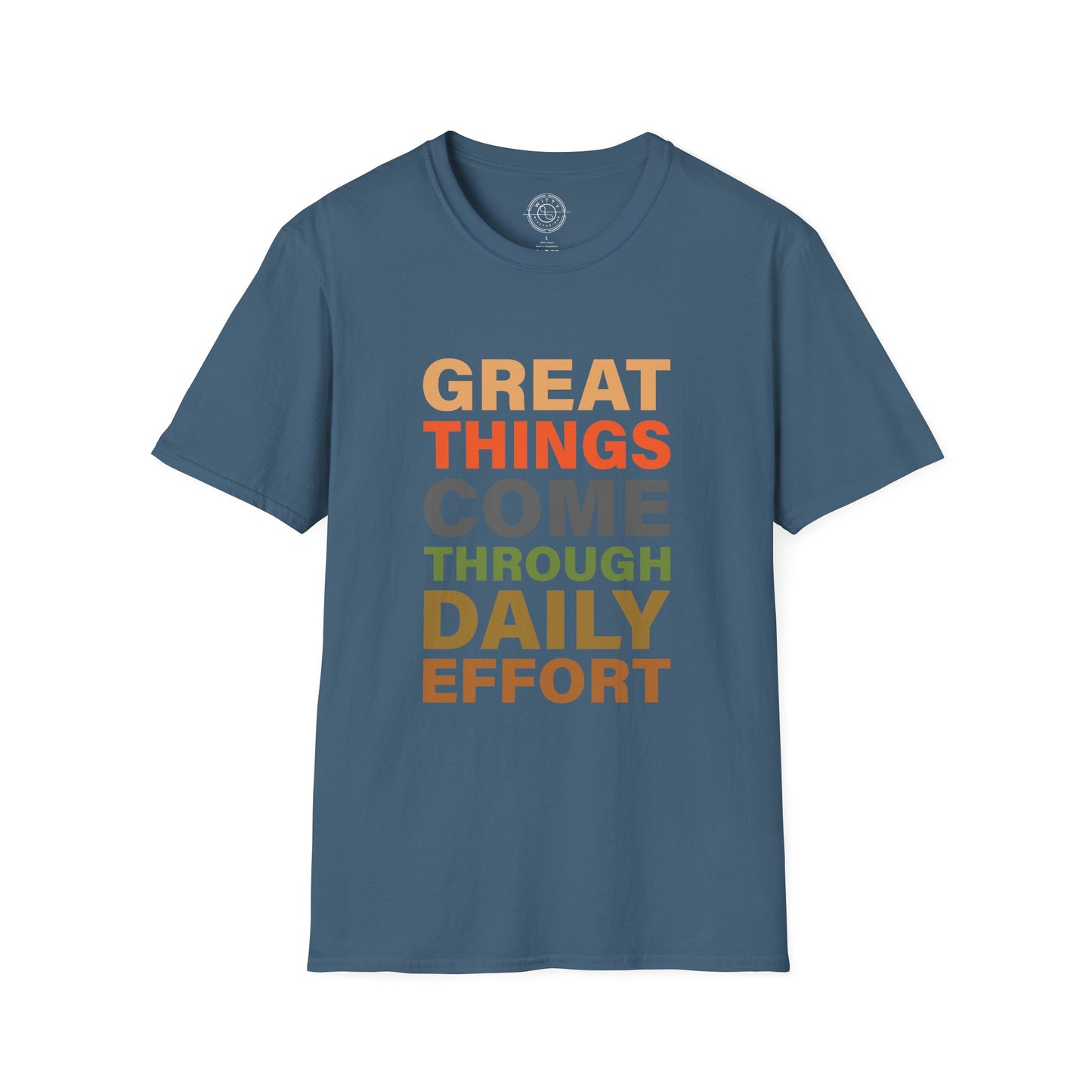 Great Things Comes Through Daily Effort - T-Shirt