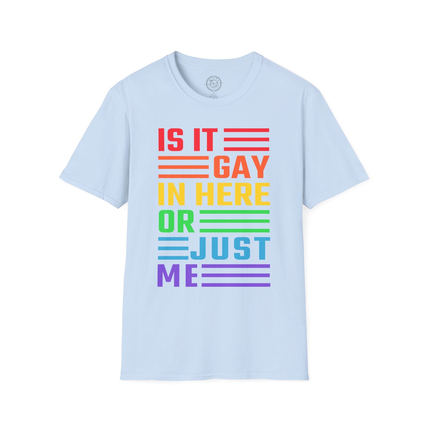 Is it Gay in here or just me - T-Shirt