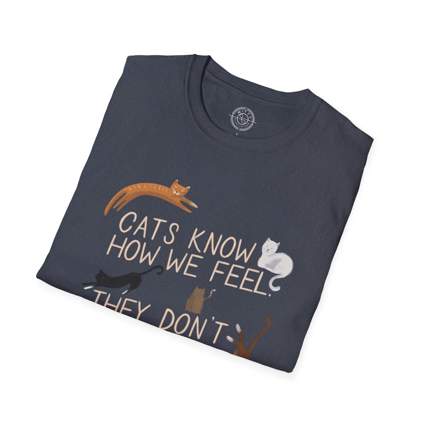 Cats Know How We Feel - T-Shirt