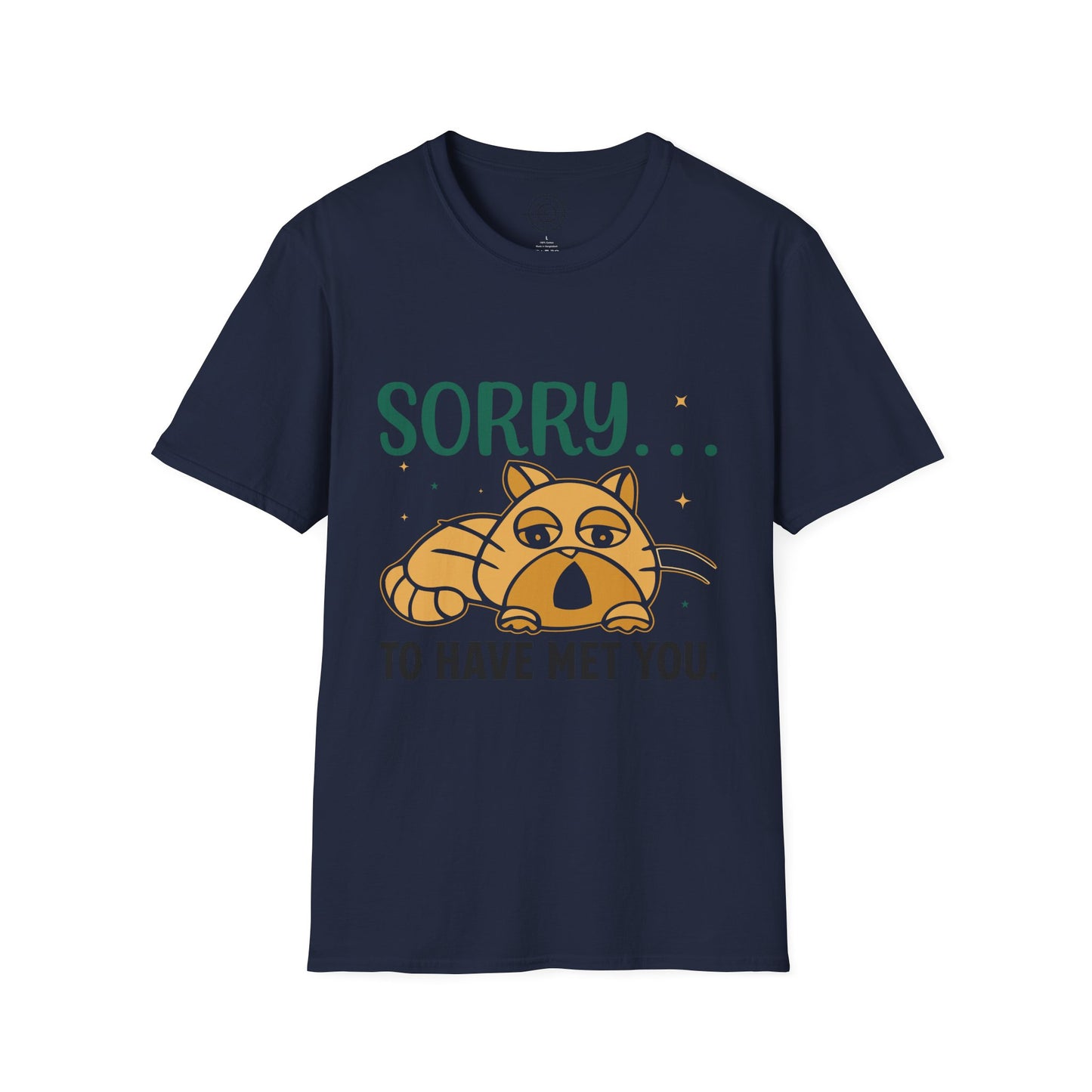 Sorry to have met you - T-Shirt