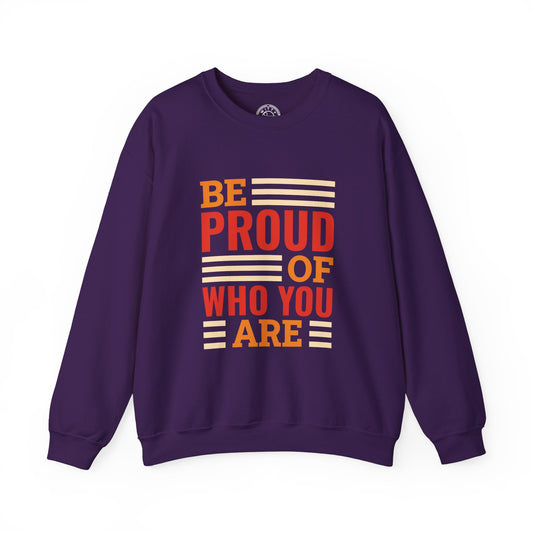 Be Proud of Who You're - Sweatshirt