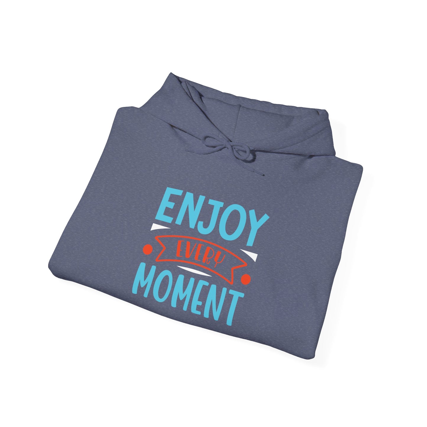 Enjoy Every Moment - Hoodie