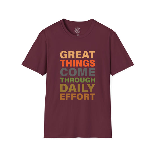 Great Things Comes Through Daily Effort - T-Shirt