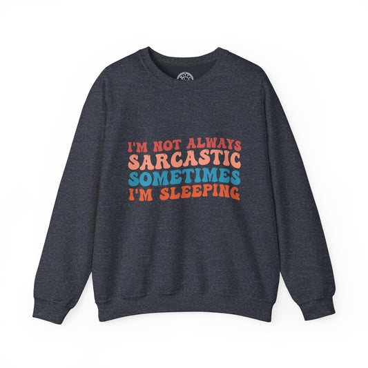 Sometimes I'm Sleeping - Sweatshirt