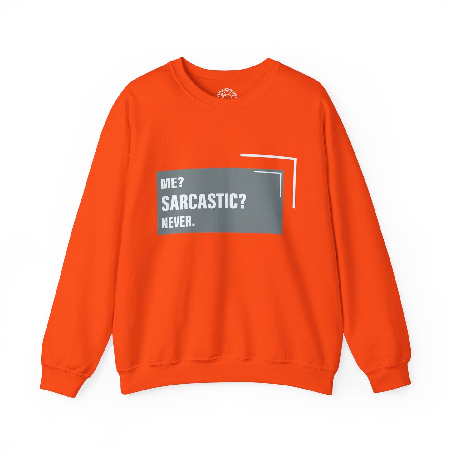 Never Sarcastic - Sweatshirt