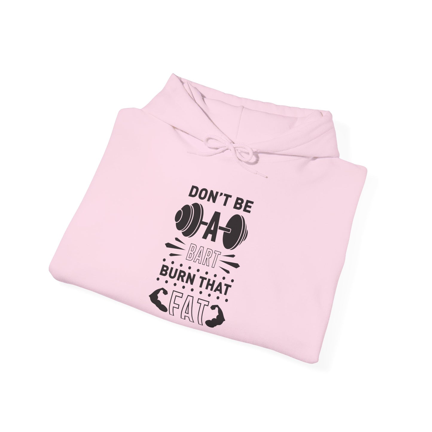 Don't be a BART burn that FAT - Hoodie