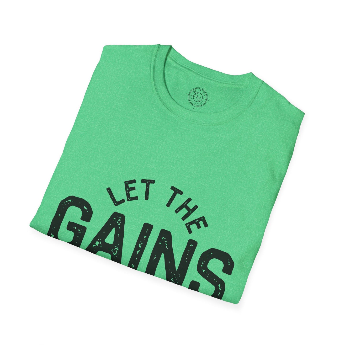 Let the GAINs BEGIN - T-Shirt