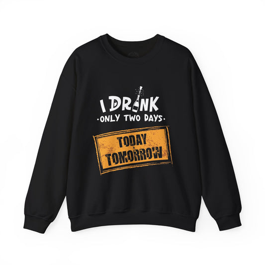 I Drink Only Two Days - Sweatshirt