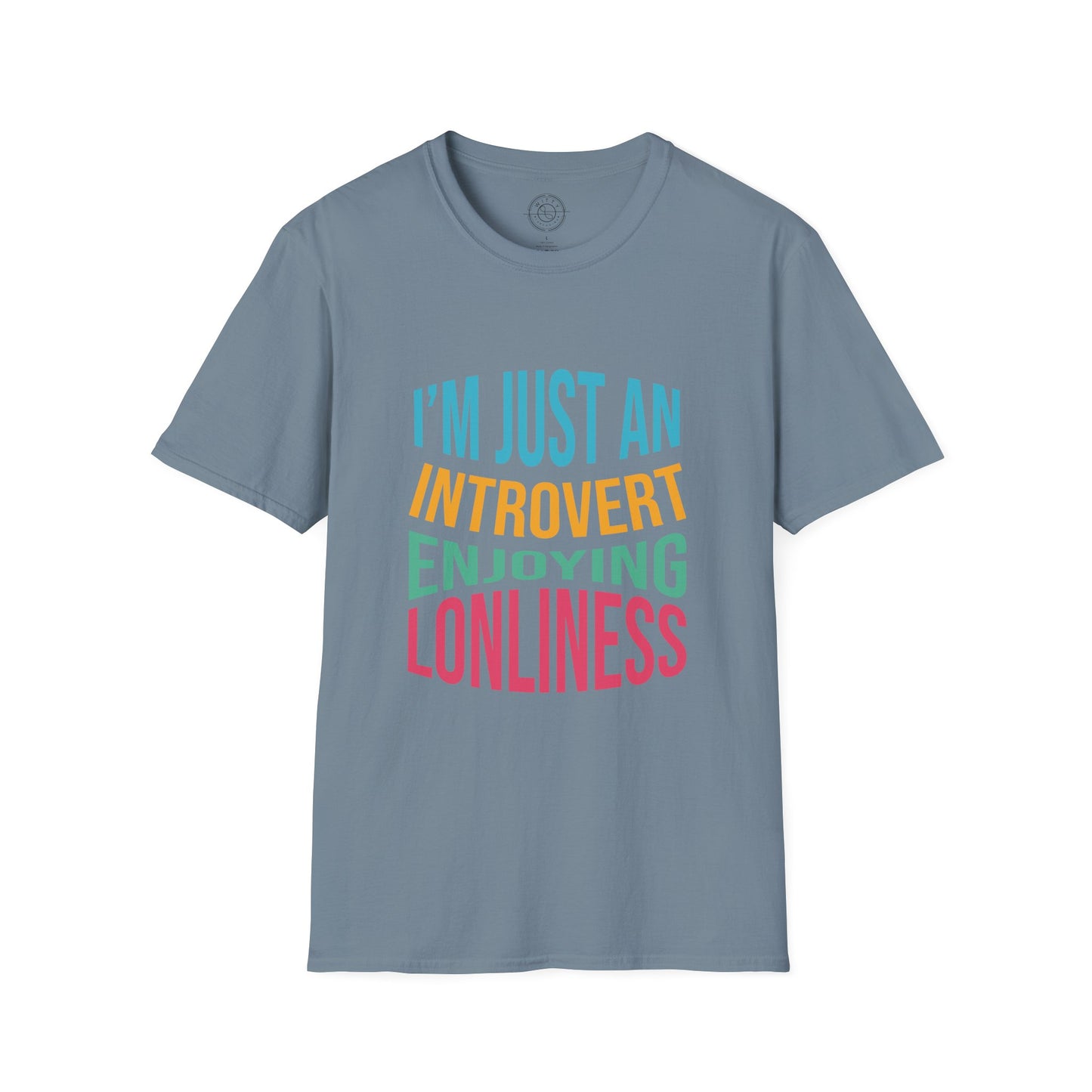 I'm Just an Introvert Enjoying my Lonliness - T-Shirt