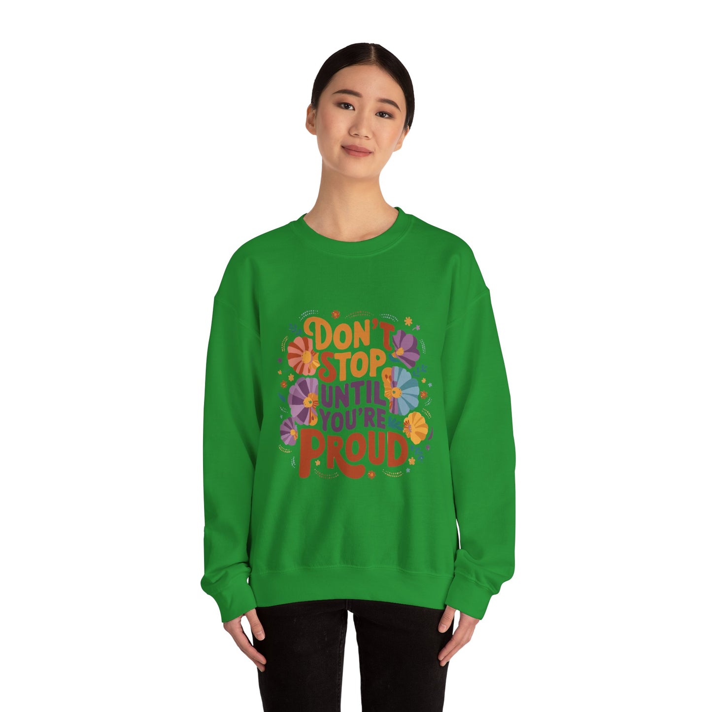 Don't Stop Until You're Proud - Sweatshirt