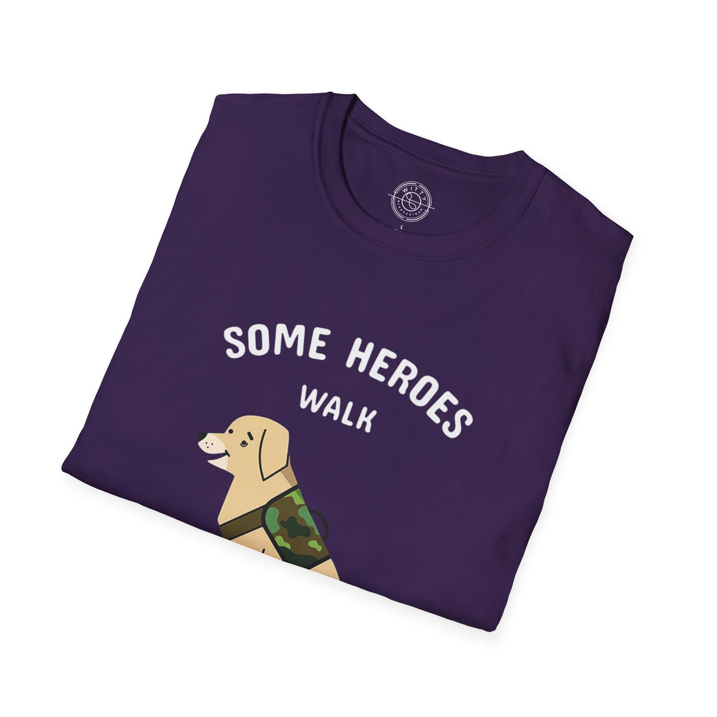 Some heroes walk on 4 legs - T-Shirt